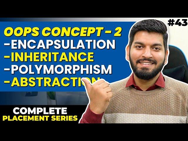 Lecture 43 : 4 Pillars of OOPs Concept -Inheritance, Polymorphism, Encapsulation & Abstraction