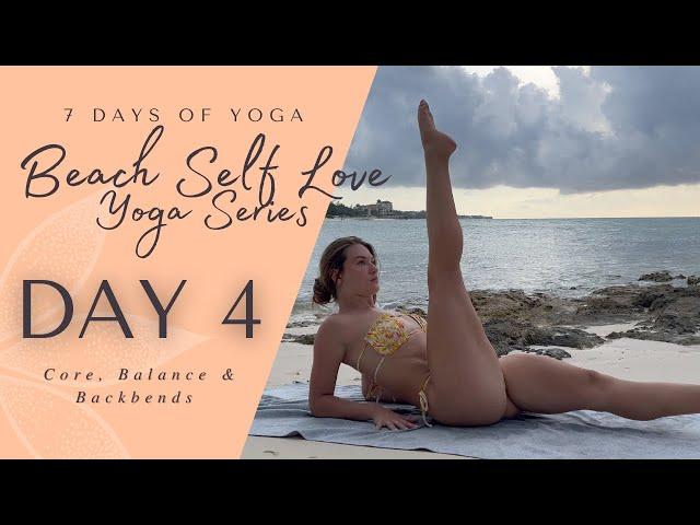 Day 4 - Core, Balance & Backbends | 7 Day Beach Self Love Yoga Series