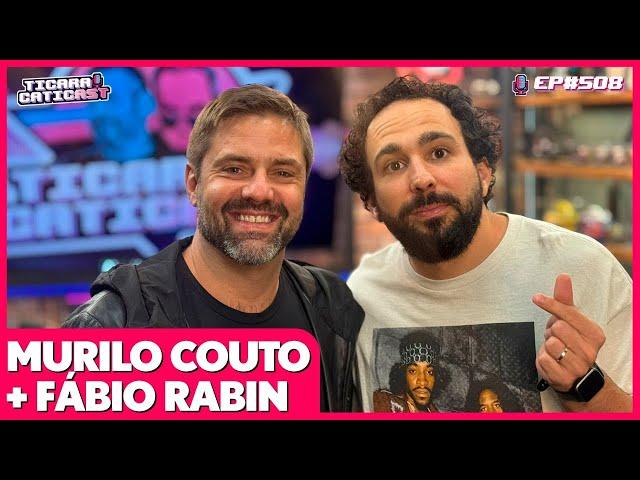 MURILO COUTO (CO-HOST FÁBIO RABIN) - TICARACATICAST | EP 508