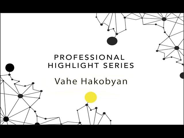 Professional Highlight Series: Vahe Hakobyan