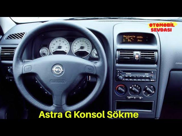 Opel Astra G Konsol Sökme (Türkçe Anlatım)