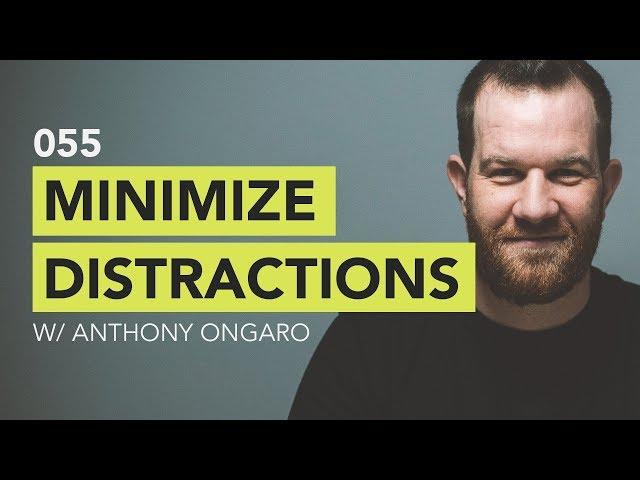 Ground Up 055 - Minimize Distractions w/ Anthony Ongaro