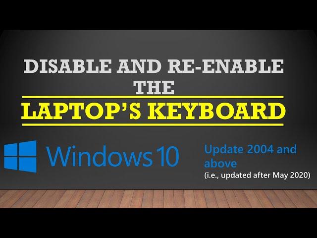 Temporarily Disable laptop's keyboard and re-enabling it | (Windows 10 update 2004)