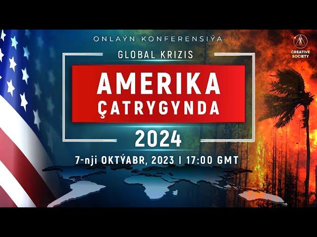 GLOBAL Krizis. AMERIKA 2024-nji ÝYLYŇ ÇATRYGYNDA | Milli onlaýn konferensiýa