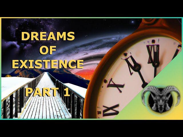 A TIMELESS REALITY - Dreams of Existence | Part 1