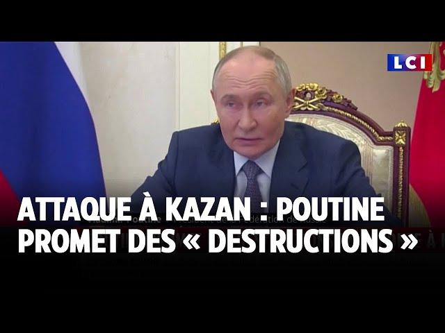 Attaque à Kazan : Vladimir Poutine promet des « destructions »｜LCI