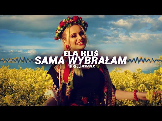 ELA KLIŚ - Sama wybrałam (THR!LL REMIX)