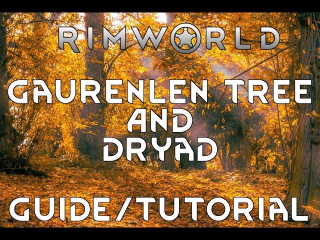 GAURANLEN TREE and DRYAD - Guide Tutorial Rimworld Ideology