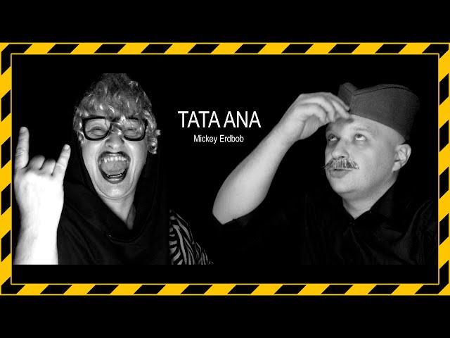 TATA ANA - Mickey ERDBOB