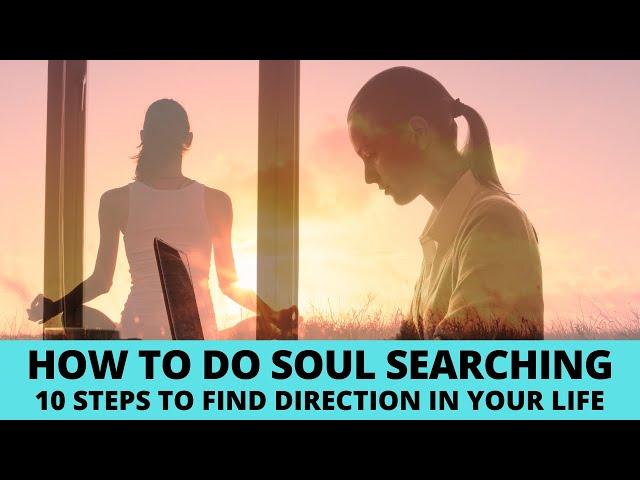 Soul searching: 10 steps to find direction when you’re feeling lost