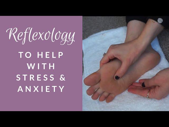 Reflexology to Help with Stress and Anxiety During Self Isolation