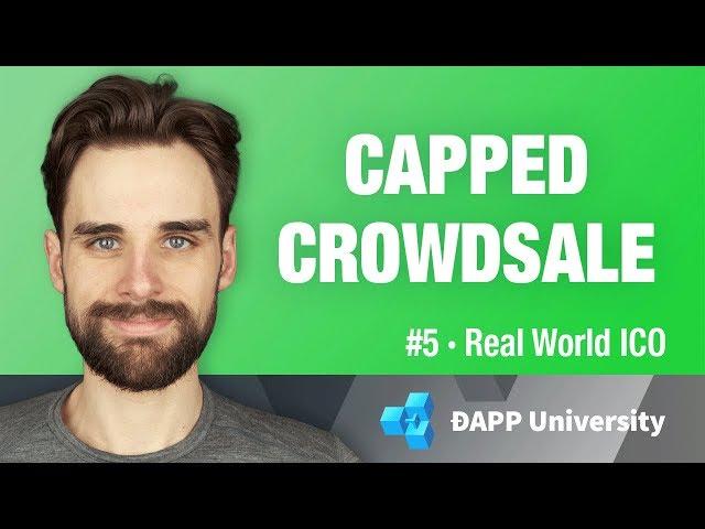 Build a Capped Crowdsale  with Smart Contacts - #5 Real World ICO on Ethereum