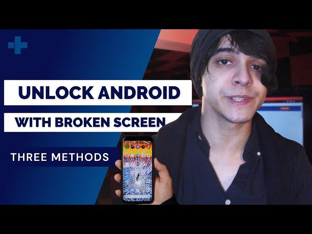 How To Unlock Android Phone or Access Phone with Broken Screen