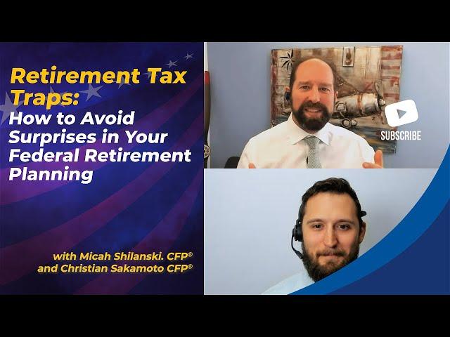 Retirement Tax Traps: How to Avoid Surprises in Your Federal Retirement Planning