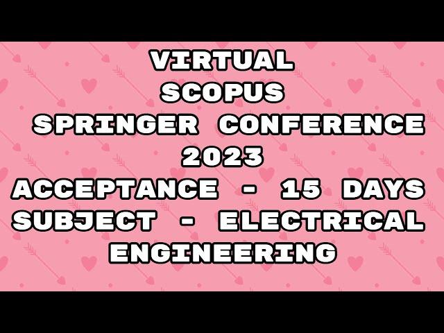 Virtual Conference 2023 / springer conference Scopus 2023/ 15 days acceptance