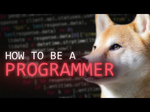 HOW TO BE A PROGRAMMER