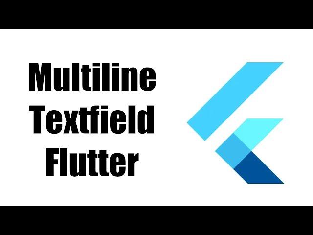 How To Create A Multiline TextFiled In Flutter