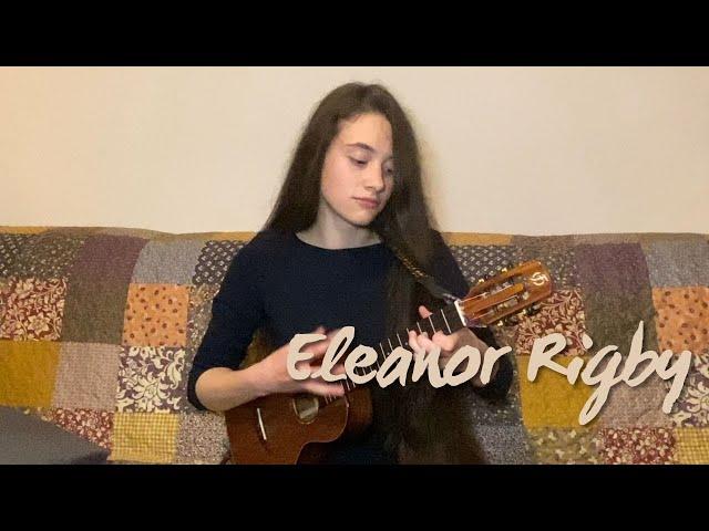 Eleanor Rigby - The Beatles - Fingerstyle Ukulele Cover