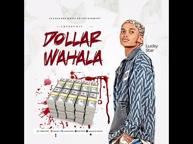 DOLLAR WAHALA By  LUCKY STAR LATEST  EDO MUSIC  AUDIO 2024 