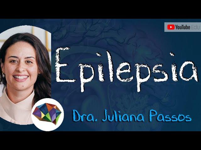 EPILEPSIA (Aula Completa) - Dra. Juliana Passos