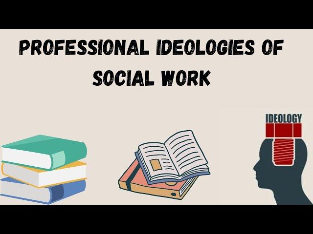 Professional Ideologies of ( SOCIAL WORK).