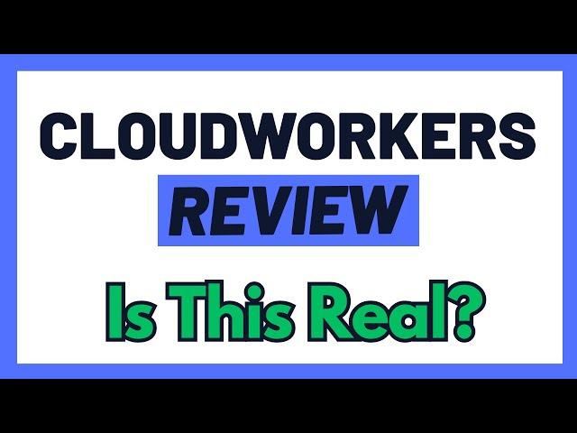 Cloudworkers Review - Is This A Scam Or The Real Deal? (We Uncover The Truth!)