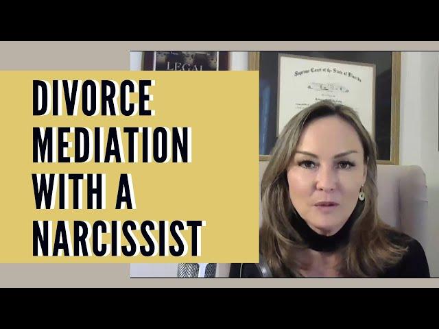 HOW TO DO DIVORCE MEDIATION WITH A NARCISSIST (And Feel In Control)