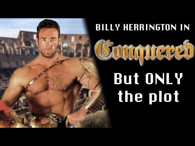 BILLY HERRINGTON in CONQUERED - But ONLY the plot (All Worlds Video)