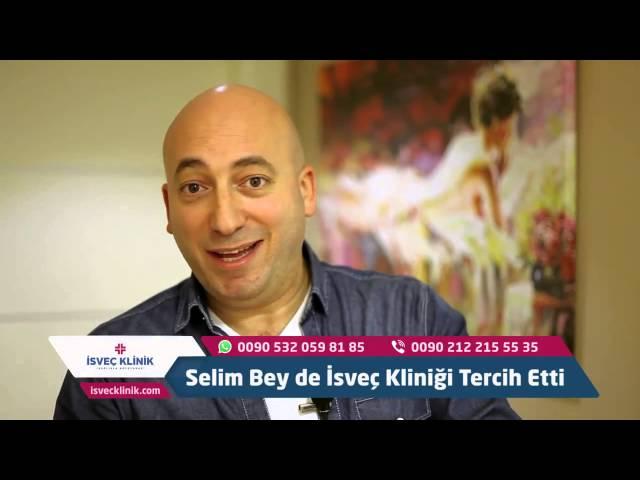 Selim Bey de ''Tercihim İsveç Klinik'' Dedi!