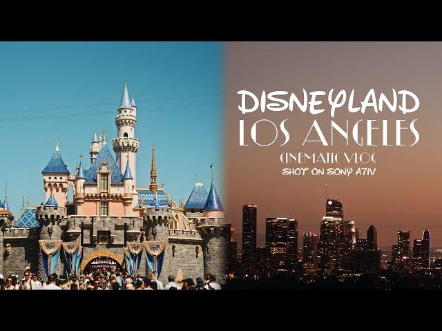 Disneyland & Los Angeles Cinematic Travel Vlog | Sony a7IV