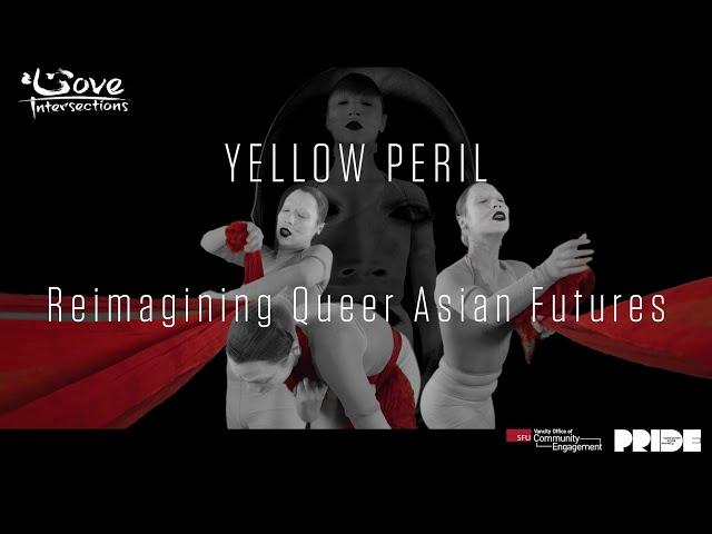 Yellow Peril: Reimagining Queer Asian Futures | Film Screening Panel | Love Intersections