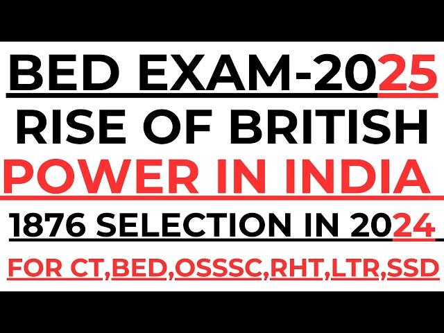 Rise of the British Power in India By Laxmidhar Sir I BEd Exam 2025 I Laxmidhar Sir I Otet osssc RHT