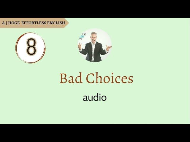 Effortless English - Bad Choices - Audio