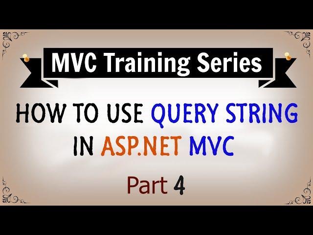 How to use Query String in ASP.NET MVC - Part 4