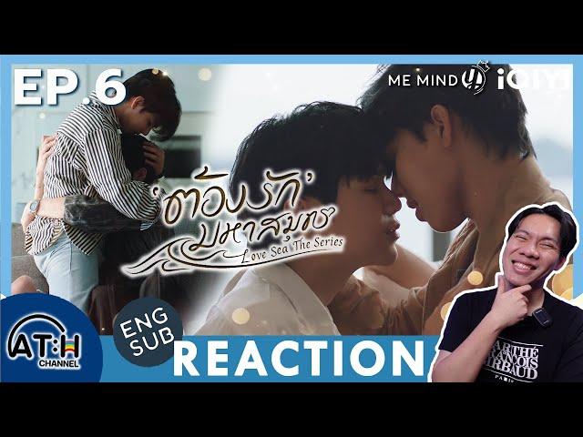 (ENG CC) REACTION + RECAP | EP.6 | ต้องรักมหาสมุทร Love Sea The Series | ATH (30 Mins of Series)