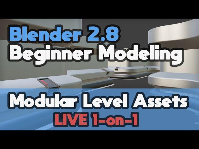 Blender 2.8 - Beginner Modeling Tutorial [LIVE 1-on-1 Tutoring Session] - Modular Level Assets