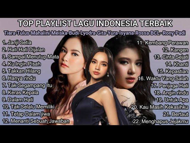 Playlist Terbaik 2024 | Tiara-Tulus-Mahalini-Meiska-Budi-Lyodra-Gita-Yura-Isyana-Rosa-BCL--Rony-Padi