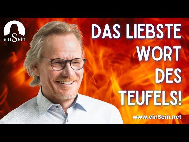 Das liebste Wort des Teufels...