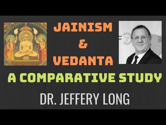 Jainism and Vedanta: A Comparative Study | Dr. Jeffery D. Long