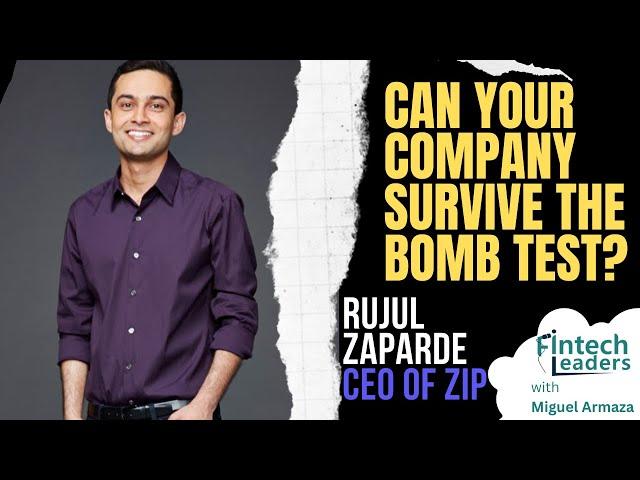 Can Your Company Survive the BOMB TEST? - Rujul Zaparde, CEO of Zip