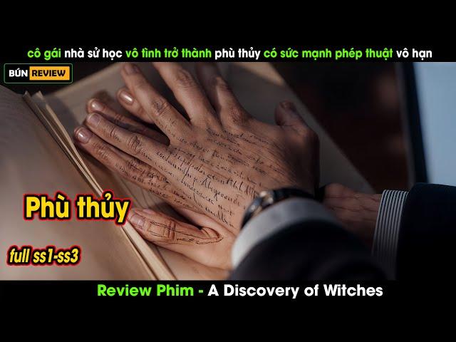 Nữ nhà sử học vô tình trở thành phù thủy với sức mạnh phi thường -Review phim a discovery of witches