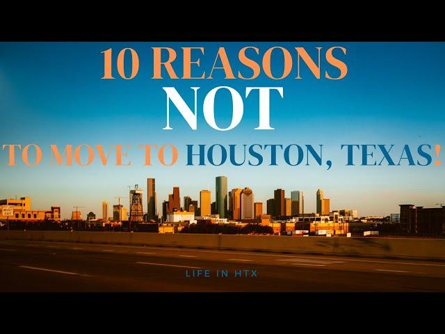 10 Reasons NOT to move to Houston!!