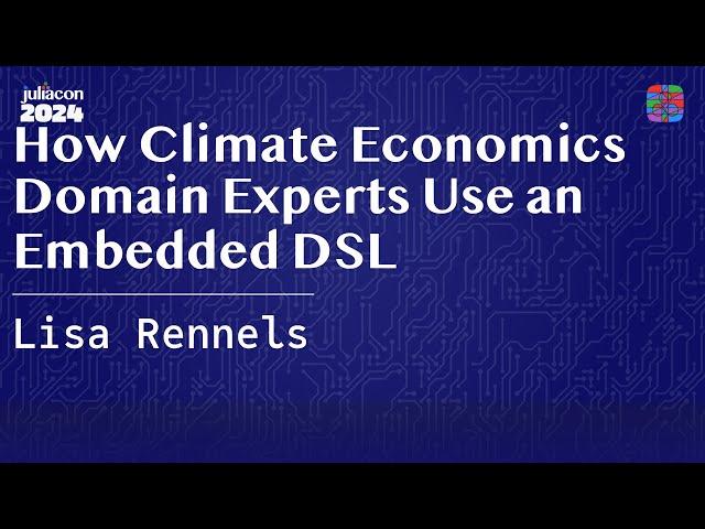 How Climate Economics Domain Experts Use an Embedded DSL | Rennels | JuliaCon 2024