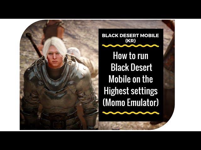 How to Run Black Desert Mobile on the Highest Settings (Momo Emulator)