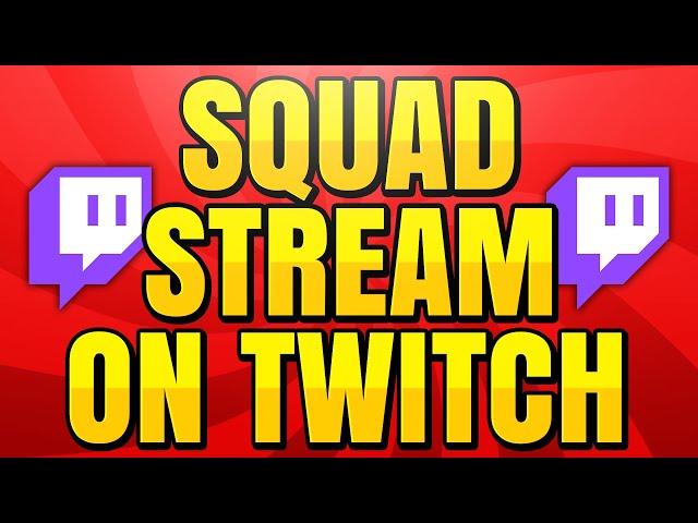 How to Squad Stream on Twitch Without Partner