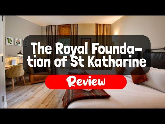 The Royal Foundation of St Katharine Hotel Review - Is This London Hotel Worth It?