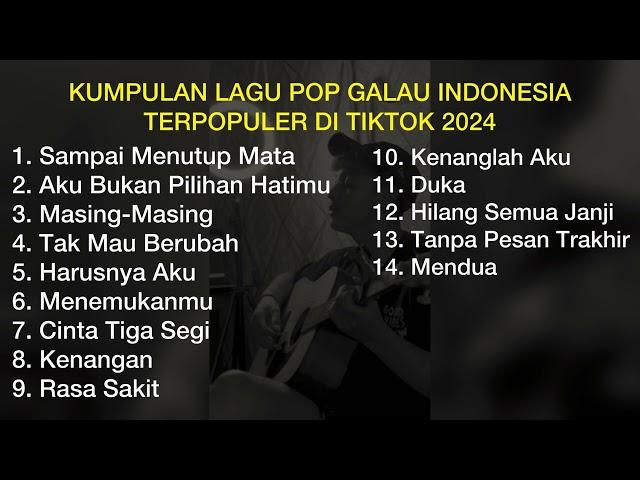 KUMPULAN LAGU POP GALAU INDONESIA TERPOPULER DI TIKTOK 2024 || Playlist Lagu Galau Brutal