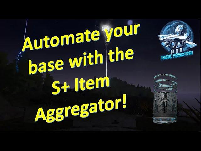 Automate your base with the S+ Item Aggregator! |Ark: Survival Evolved