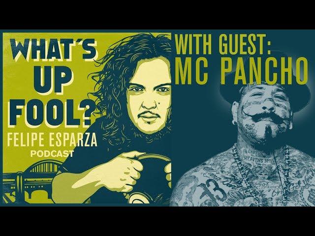 MC Pancho Mixing It Up: What’s Up Fool? w/ Felipe Esparza & Rodrigo Torres
