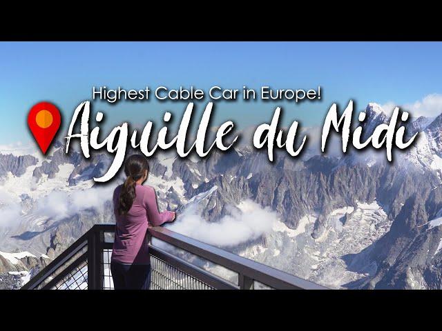 Highest and Steepest Cable Car in France - Aiguille du Midi | France 2021